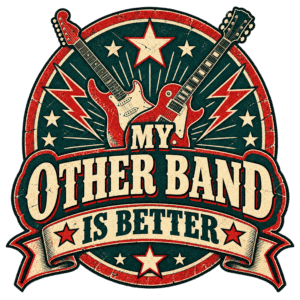 "My other band is better"