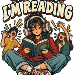"I don't talk, I'm reading"